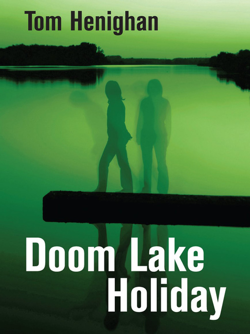 Title details for Doom Lake Holiday by Tom Henighan - Available